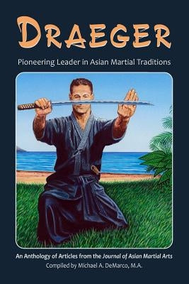 Draeger: Pioneering Leader in Asian Martial Traditions Paperback Via Media Publishing Company