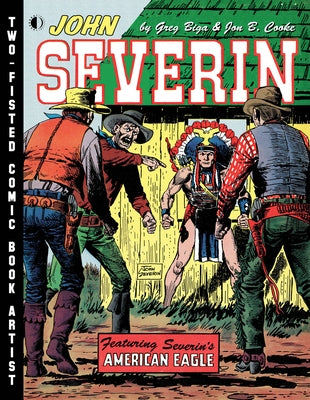 John Severin: Two-Fisted Comic Book Artist by Cooke, Jon B.
