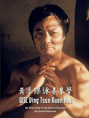 WSL Ving Tsun Kuen Hok: An Overview in the Form of Essays Paperback Mui Fa Publishing