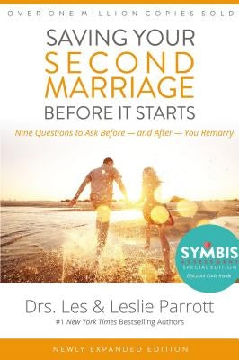 Saving Your Second Marriage Before It Starts: Nine Questions to Ask Before -- And After -- You Remarry by Parrott, Les And Leslie