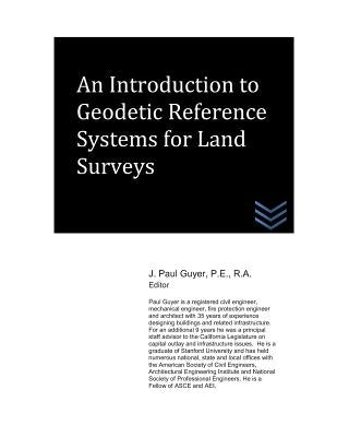 An Introduction to Geodetic Reference Systems for Land Surveys Paperback Independently Published