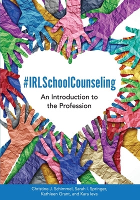 #IRLSchoolCounseling: An Introduction to the Profession by Schimmel, Christine J.
