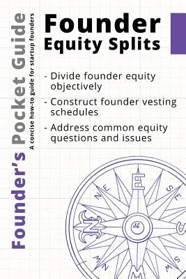 Founder's Pocket Guide: Founder Equity Splits by Poland, Stephen R.