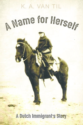 A Name for Herself by Van Til, K. A.