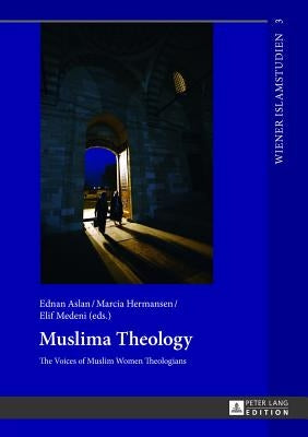 Muslima Theology: The Voices of Muslim Women Theologians by Aslan, Ednan