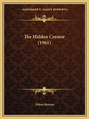 The Hidden Creator (1961) by Hotema, Hilton