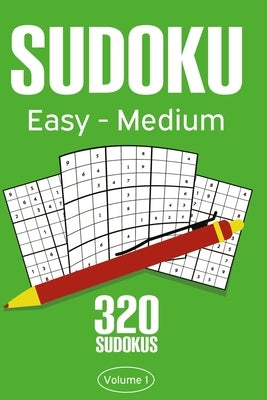 Sudoku Easy - Medium: Sudoku Puzzle Book With 320 Easy To Medium Sudoku Puzzles For Adults Paperback Independently Published
