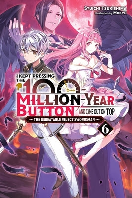 I Kept Pressing the 100-Million-Year Button and Came Out on Top, Vol. 6 (Light Novel) Paperback Yen on