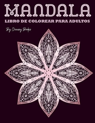 Mandala Libro de colorear para adultos: Increíble libro de mandalas para colorear para adultos - 50 diseños para aliviar el estrés by Deeasy B.