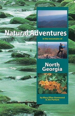 Natural Adventures in the Mountains of North Georgia Paperback University of Georgia Press