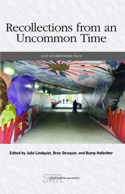 Recollections from an Uncommon Time: 4c20 Documentarian Tales Paperback National Council of Teachers of English (Ncte