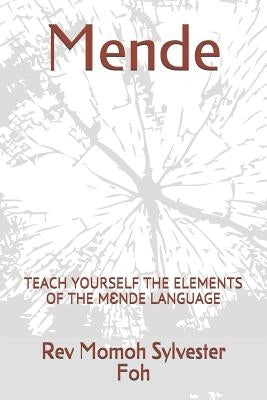 Mende: Teach Yourself the Elements of the M&#400;nde Language by Foh, Rev Momoh Sylvester