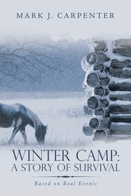 Winter Camp: a Story of Survival: Based on Real Events Paperback Xlibris Us