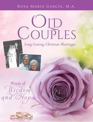 Old Couples: Long-Lasting Christian Marriages by M. a., Rosa Maria Garcia