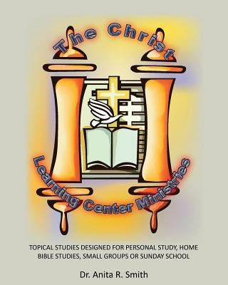 The Christ Learning Center Ministries by Smith, Dr Anita R.