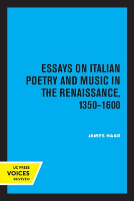 Essays on Italian Poetry and Music in the Renaissance, 1350-1600: Volume 5 by Haar, James