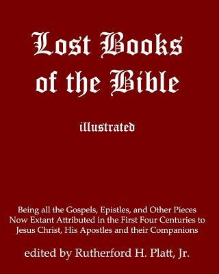 Lost Books of the Bible by Platt Jr, Rutherford H.