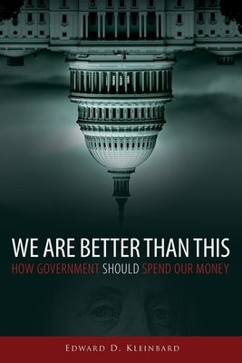 We Are Better Than This: How Government Should Spend Our Money Paperback Oxford University Press, USA