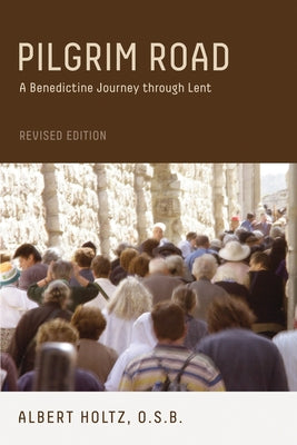 Pilgrim Road: A Benedictine Journey Through Lent Paperback Morehouse Publishing