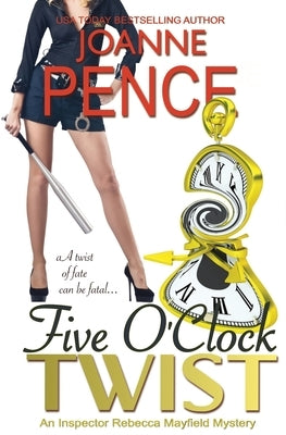 Five O'Clock Twist: An Inspector Rebecca Mayfield Mystery Paperback Quail Hill Publishing