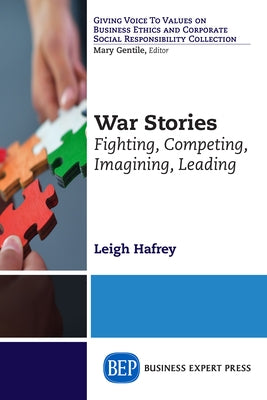 War Stories: Fighting, Competing, Imagining, Leading Paperback Business Expert Press