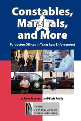 Constables, Marshals, and More: Forgotten Offices in Texas Law Enforcement Paperback University of North Texas Press