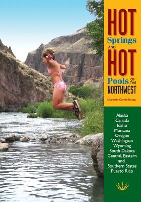 Hot Springs and Hot Pools of the Northwest Paperback Createspace Independent Publishing Platform