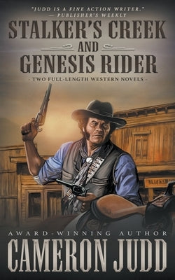 Stalker's Creek and Genesis Rider: Two Full Length Western Novels by Judd, Cameron