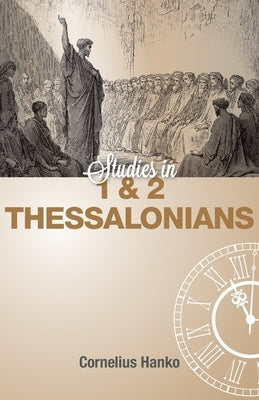 Studies in 1 and 2 Thessalonians by Hanko, Cornelius