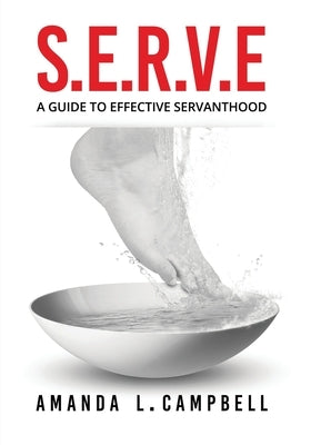 S.E.R.V.E A Guide To Effective Servanthood Paperback Xulon Press