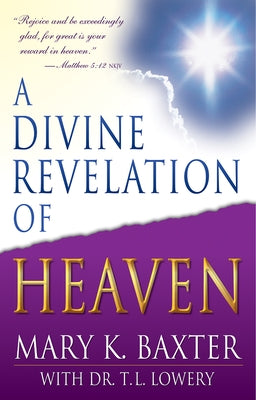 A Divine Revelation of Heaven by Baxter, Mary K.