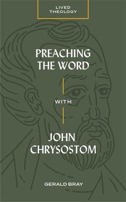 Preaching the Word with John Chrysostom Paperback Lexham Press