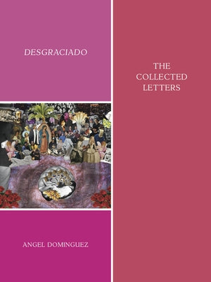 Desgraciado: (The Collected Letters) by Dominguez, Angel