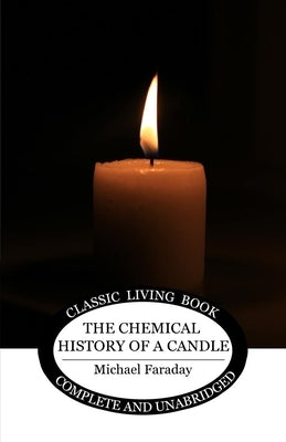 The Chemical History of a Candle Paperback Living Book Press