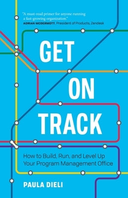 Get on Track: How to Build, Run, and Level Up Your Program Management Office Paperback Page Two Books