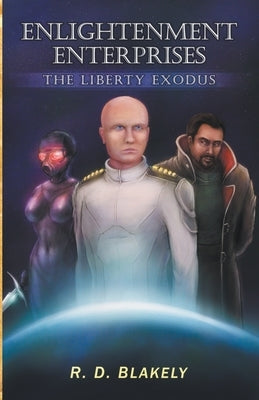 Enlightenment Enterprises: The Liberty Exodus Paperback R D Blakely