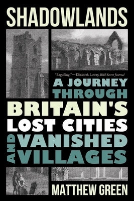Shadowlands: A Journey Through Britain's Lost Cities and Vanished Villages Paperback W. W. Norton & Company