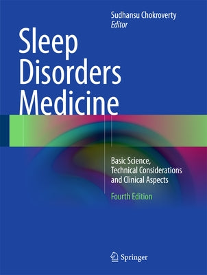 Sleep Disorders Medicine: Basic Science, Technical Considerations and Clinical Aspects by Chokroverty, Sudhansu