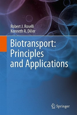 Biotransport: Principles and Applications by Roselli, Robert J.