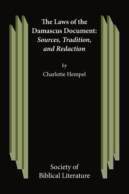 The Laws of the Damascus Document: Sources, Tradtions, and Redaction by Hempel, Charlotte