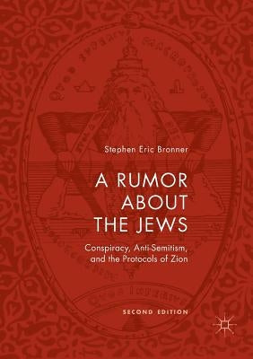 A Rumor about the Jews: Conspiracy, Anti-Semitism, and the Protocols of Zion Paperback Palgrave MacMillan