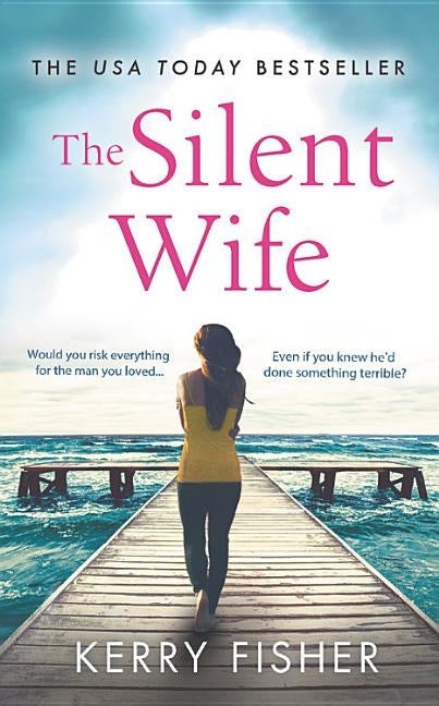 The Silent Wife: A Gripping, Emotional Page-Turner with a Twist That Will Take Your Breath Away by Fisher, Kerry