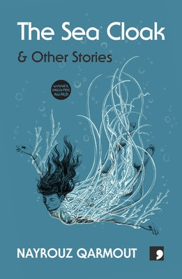 The Sea Cloak: And Other Stories by Qarmout, Nayrouz