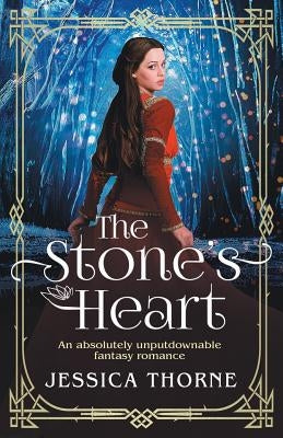 The Stone's Heart: An absolutely unputdownable fantasy romance by Thorne, Jessica