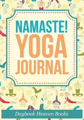 Namaste! Yoga Journal by Daybook Heaven Books