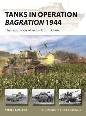 Tanks in Operation Bagration 1944: The Demolition of Army Group Center Paperback Osprey Publishing (UK)