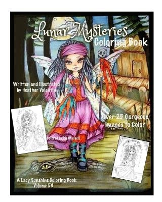 Lunar Mysteries Coloring Book: Lacy Sunshine Coloring Book Fairies, Moon Goddesses, Surreal, Fantasy and More by Valentin, Heather