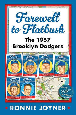 Farewell to Flatbush: The 1957 Brooklyn Dodgers by Joyner, Ronnie