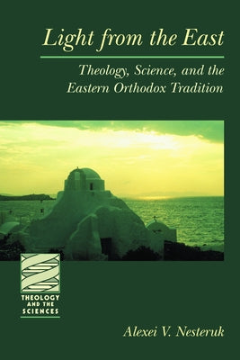 Light from the East: Theology, Science, and the Eastern, Orthodox Tradition Paperback Fortress Press