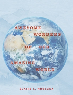 Awesome Wonders of our Amazing World Paperback Fulton Books